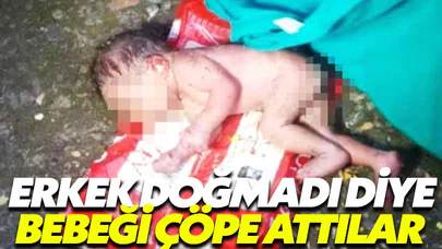 Erkek doğmadı diye, bebeği çöpe attılar!