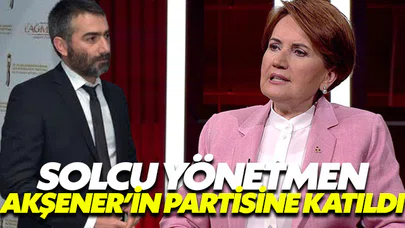 Solcu yönetmen Akşener’in partisine katıldı