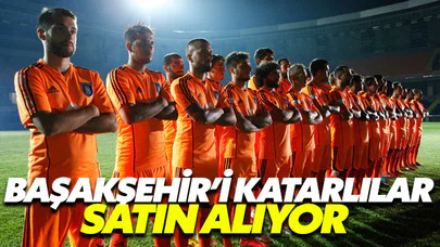 Başakşehir’i Katarlılar satın alıyor