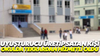 Uyuşturucu üreten ve kullanan hizmetli okula geri döndü