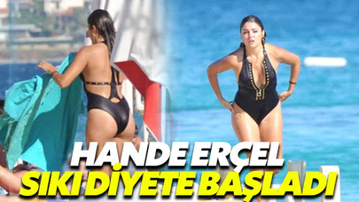 Hande Erçel, sıkı bir diyete başladı