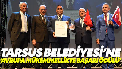 Tarsus Belediyesi 'Avrupa Mükemmellikte Başarı Ödülü'nü kazandı