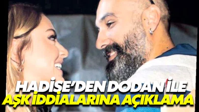Hadise’den Dodan açıklaması