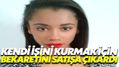 Kendi işini kurabilmek için ‘bekaretini’ satıyor