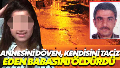 Annesini döven, kendisini taciz eden babasını öldürdü