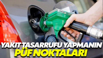 Yakıt tasarrufu yapmanın püf noktaları