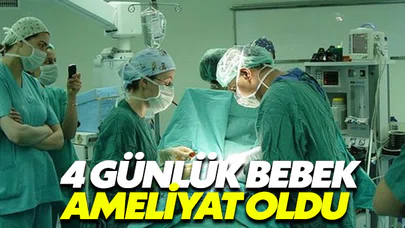 4 günlük bebek ameliyat edildi