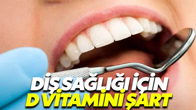 D vitamini diş sağlığı için şart