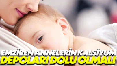 Emziren kadınların kalsiyum depoları dolu olmalı