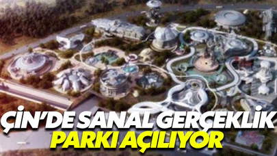Çin'den sanal gerçeklik parkı hamlesi