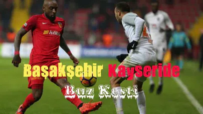Başakşehir Kayseri'de Buz Kesti!