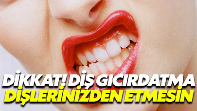 Diş gıcırdatma dişlerinizden etmesin