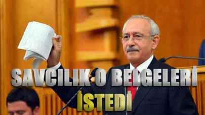 Savcılık CHP Genel Başkanı Kemal Kılıçdaroğlu'ndan Belgeleri İstedi