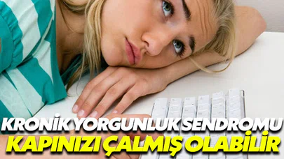 Kronik Yorgunluk Sendromu kapınızı çalmış olabilir