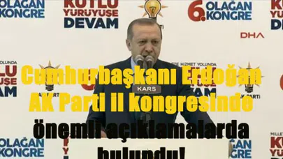 Cumhurbaşkanı Erdoğan AK Parti il kongresinde önemli açıklamalarda bulundu!