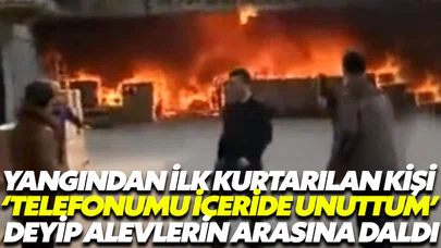 Telefonumu unuttum deyip alevlerin arasına daldı