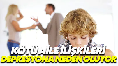 Ailemizle olan ilişkilerimiz kötüyse depresyona meyilli oluyoruz