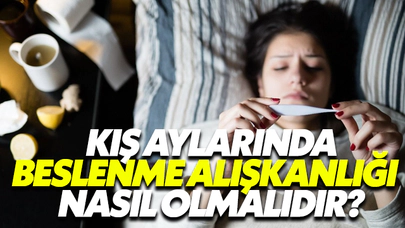 Kış Aylarında Beslenme Alışkanlığı Nasıl Olmalıdır?