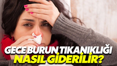 Gece Burun Tıkanıklığı Nasıl Giderilir?