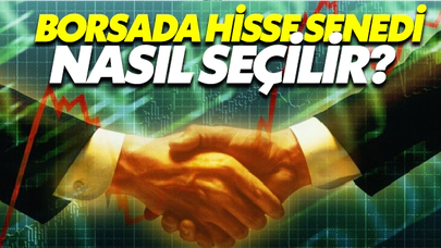 Borsada Hisse Senedi Nasıl Seçilir?