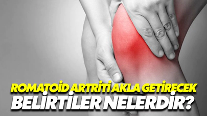 Romatoid Artriti Akla Getirecek Belirtiler Nelerdir?