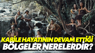 Kabile Hayatının Devam Ettiği Bölgeler Nerelerdir?