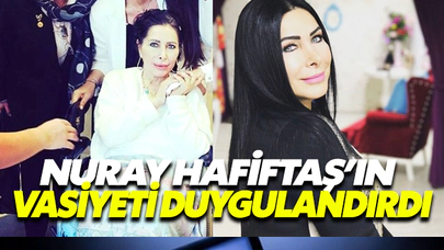 Nuray Hafiftaş'ın Vasiyeti Herkesi Duygulandırdı