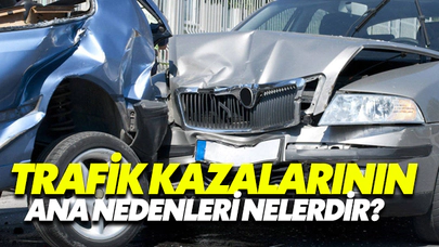 Trafik Kazalarının Ana Nedenleri Nelerdir?