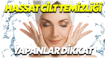 Hassas Ciltlere Temizleme Ürünü Seçilirken Dikkat Edilmesi Gerekenler