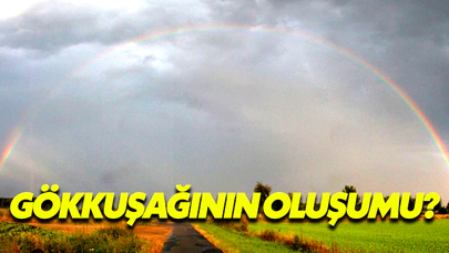 Gökkuşağının Oluşma Evreleri Nelerdir? Nasıl Oluşur?