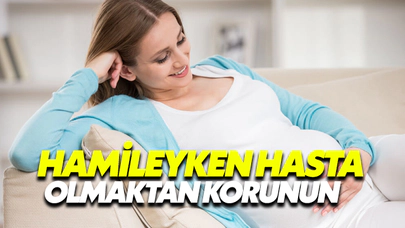 Hamileyken Hasta Olmaktan Kaçının