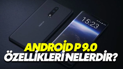 Android P 9.0 Özellikleri Nelerdir?