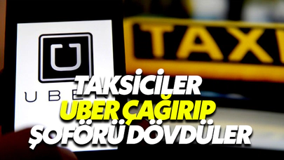Taksiciler Uber Çağırıp Şoförü Dövdüler