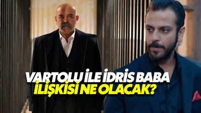 Vartolu İle İdris Baba İlişkisi Ne Olacak?