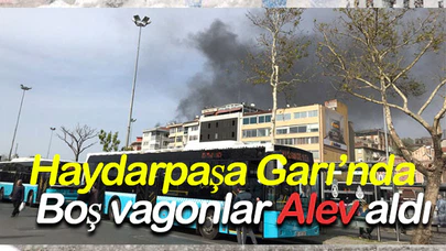 Haydarpaşa Garı’nda  Boş vagonlar alev aldı
