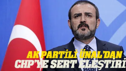 AK Partili Ünal’dan  CHP’ye Sert Eleştiri