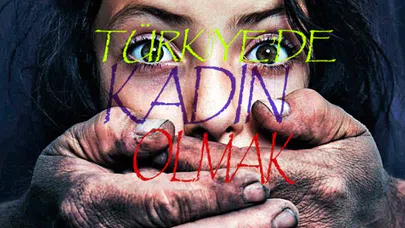 TÜRKİYE'DE KADIN OLMAK