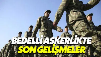 Seçimden sonra Bedelli Askerlik çıkacak mı?