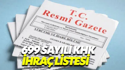 2018 KHK İhraç Lisesi yayımlandı - 699 Sayılı KHK 10 bin kişi ihraç edildi