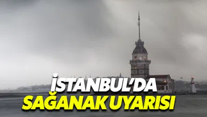 İstanbul ve çevresi için sağanak yağış uyarısı