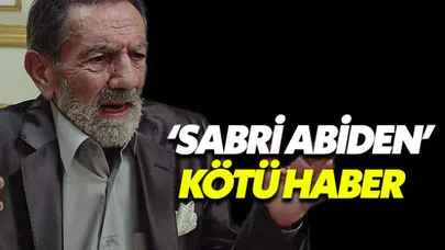 Sabri Abi'den kötü haber usta oyuncu Aydemir Akbaş korkuttu