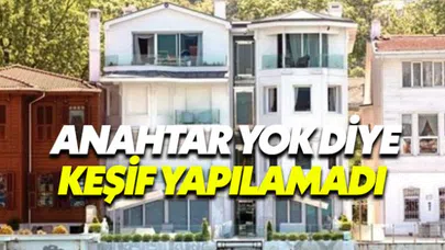 Sarraf'ın Boğaz'daki usulsüz yalısında keşif yapılamadı