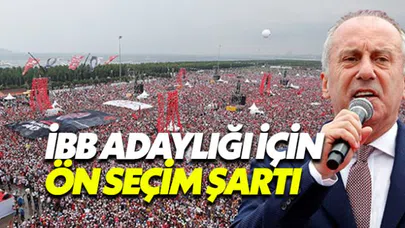 İnce'den İBB adaylığı için ön seçim şartı