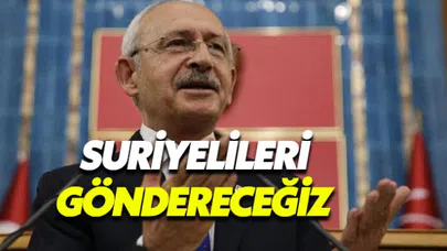 Kılıçdaroğlu: Suriyelileri gönderecek olan parti CHP'dir