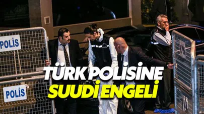 Kaşıkçı olayıyla ilgili delil arayan Türk polisine Suudi engeli
