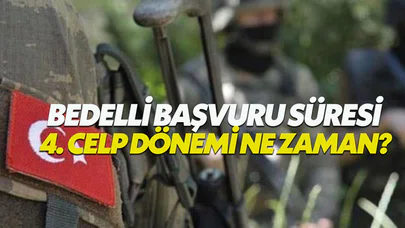 Bedelli Askerlik 4. celp dönemi ne zaman? Bedelli başvuru süresi uzatılacak mı?