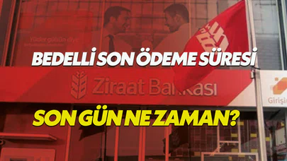 Bedelli askerlik ödemesi en son ne zaman? Bedelli başvuru süresi uzatıldı mı?