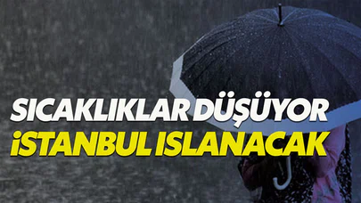 Meteoroloji açıkladı: Sıcaklıklar düşüyor, sağanak geliyor
