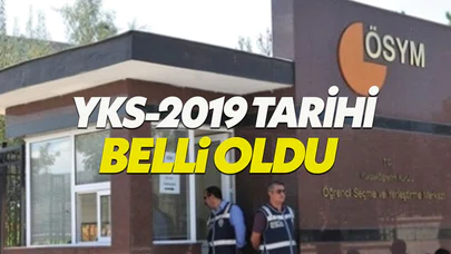 2019 YKS ne zaman? ÖSYM 2019 sınav tarihleri açıklandı