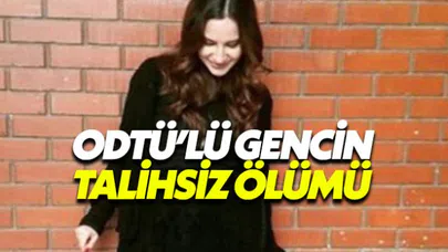 ODTÜ'lü genç kızın talihsiz ölümü